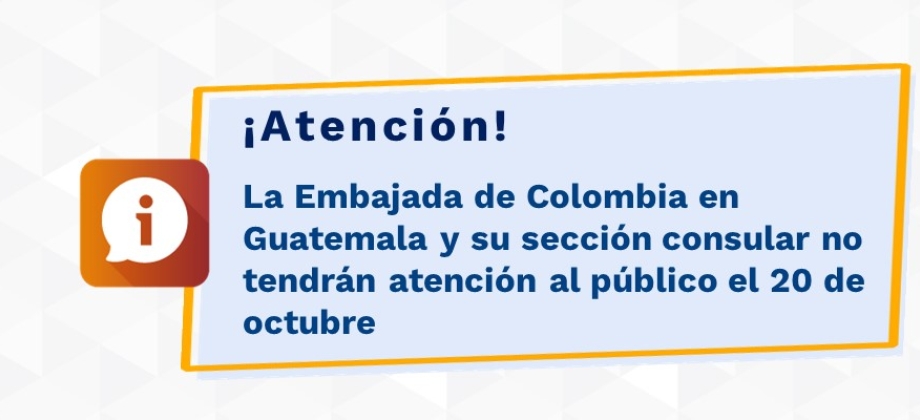 La Embajada de Colombia en Guatemala y su sección consular no tendrán atención al público el 20 de octubre