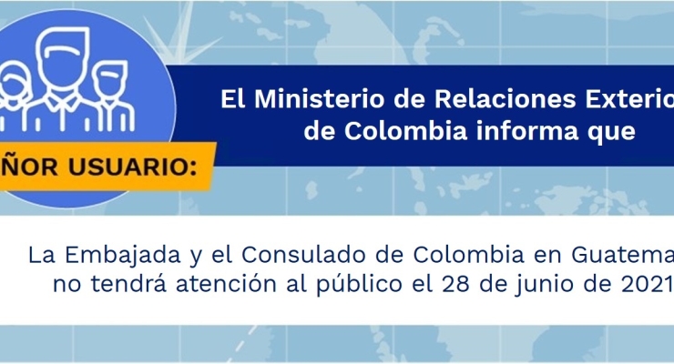 La Embajada y el Consulado de Colombia en Guatemala no tendrá atención al público el 28 de junio de 2021